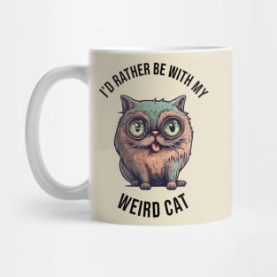 I'd rather be with my Weird Cat Mug